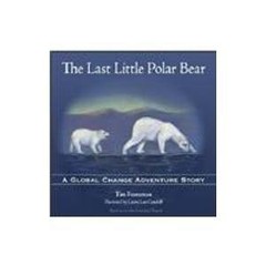 The Last Little Polar Bear: A Global Change Adventure Story