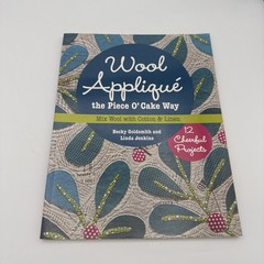 Wool Appliqué the Piece o‘ Cake Way : 12 Cheerful Projects – Mix Wool with…