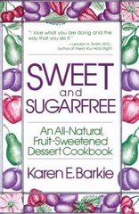 Sweet and Sugar Free: An All Natural Fruit-Sweetened Dessert Cookbook – GOOD