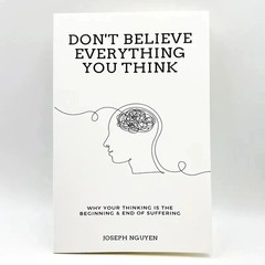 Don’t Believe Everything You Think by Joseph Nguyen