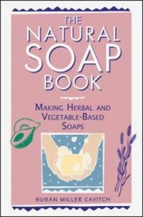 The Natural Soap Book: Making Herbal and Vegetable-Based Soaps – VERY GOOD