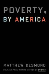 Poverty, by America – Hardcover By Desmond, Matthew – GOOD