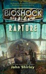 BioShock: Rapture – Mass Market Paperback By Shirley, John – GOOD
