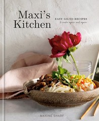 Maxi’s Kitchen: Easy Go-To Recipes to Make Again and Again: A Cookbook