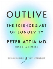 Outlive: The Science and Art of Longevity – Hardcover – VERY GOOD