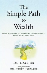 The Simple Path to Wealth: Your road map to financial independence and a ric…