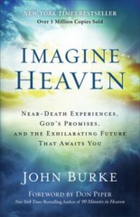 Imagine Heaven: Near-Death Experiences, God’s Promises, and the Exhi – VERY GOOD