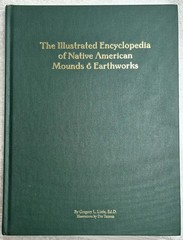 Illustrated Encyclopedia of Native American Indian Mounds & Earthworks (2009)
