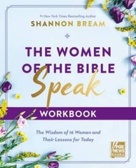 The Women of the Bible Speak Workbook: The Wisdom of 16 Women and Their L – GOOD