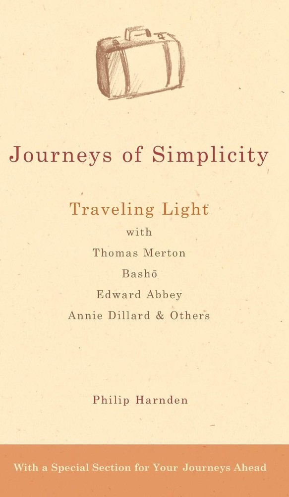 Journeys of Simplicity: Traveling Light with Thomas Merton, Bashō, Edward A…