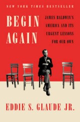 Begin Again: James Baldwin’s America and Its Urgent Lessons – VERY GOOD