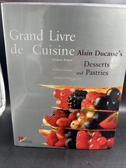 Grand Livre de Cuisine : Alain Ducasse’s Desserts and Pastries French Cookbook
