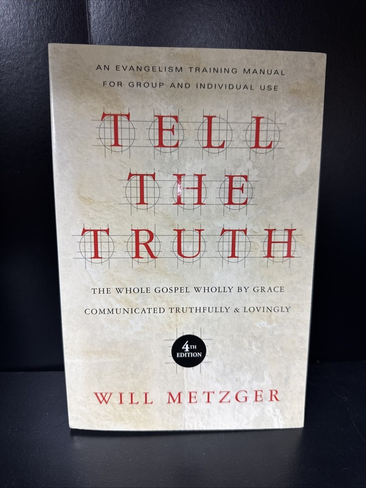 Tell The Truth: The Whole Gospel Wholly By Grace Communicated Truthfully & …