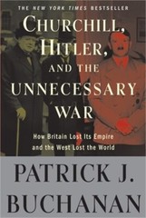 Churchill, Hitler, and „The Unnecessary War“: How Britain Lost Its Empire and th