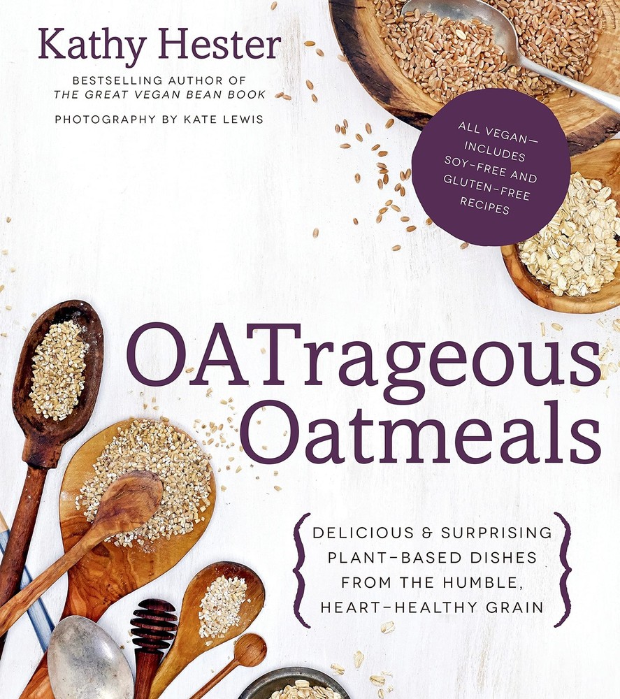 OATrageous Oatmeals: Delicious & Surprising Plant-Based Dishes From This Hum…