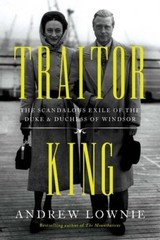 Traitor King: The Scandalous Exile of the Duke Duchess of Windsor – VERY GOOD