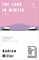 The Land in Winter, by Andrew Miller. VG 2025 Hardcover