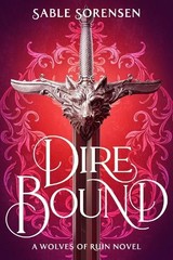 Dire Bound: The hottest enemies to lovers fantasy… by Sorensen, Sable Hardback