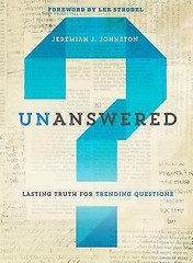 Unanswered: Lasting Truth for Trending Questions by Johnston, Jeremiah J.