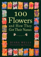 100 Flowers and How They Got Their Names – Hardcover By Wells, Diana – GOOD