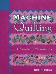 Machine Quilting : A Primer of Techniques by Sue Nickels (2003, Uk-Trade Paper)