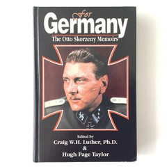 FOR GERMANY: THE OTTO SKORZENY MEMOIRS By Craig W H Luther 1st Printing HC