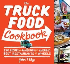 The Truck Food Cookbook: 150 Recipes and Ramblings from America’s Best Re – GOOD