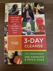 The 3-Day Cleanse- Drink Fresh Juice, Eat Real Food, & Get Back into Your Skinny