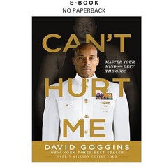 Can’t Hurt Me: Master Your Mind and Defy the Odds, David Goggins 2018