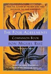 The Four Agreements Companion Book: Using the Four Agreements to Master the …