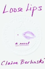 Loose Lips by Berlinski, Claire Hardcover + Dust JACKET LIKE NEW