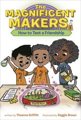 The Magnificent Makers #1: How to Test a Friendship by Griffith, Theanne, Good B