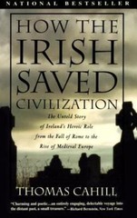 How the Irish Saved Civilization: The Unto- paperback, 0385418493, Thomas Cahill