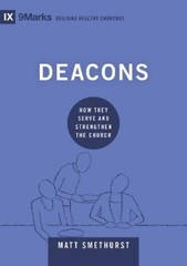 Matt Smethurst Deacons (Hardback) Building Healthy Churches