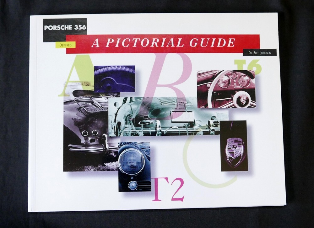 Porsche 356 A Pictorial Guide by Dr. Brett Johnson