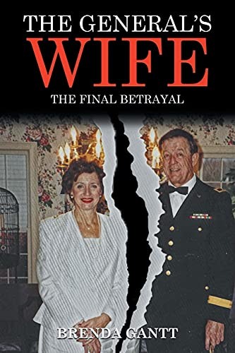 The General’s Wife: The Final Betrayal, Gantt, Brenda