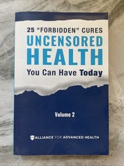 Uncensored Health 25 „Forbidden“ Cures You Can Have Today Volume 2