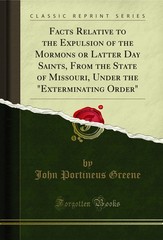 Facts Relative to the Expulsion of the Mormons or Latter Day Saints, From the