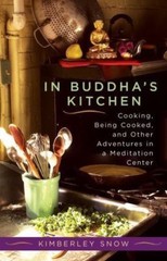 In Buddha’s Kitchen: Cooking, Being Cooke- Kimberley Snow, 1590301471, paperback