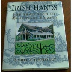 Irish Hands: The Tradition of Beautiful Crafts – Hardcover – GOOD