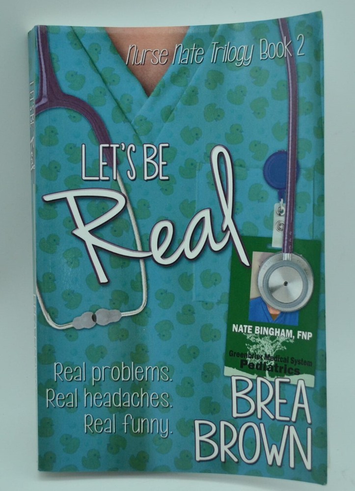 The Nurse Nate Trilogy: Let’s Be Real, Paperback, 2015, SIGNED by Brea Brown