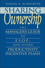 Sharing Ownership: The Manager’s Guide to ESOPs and Other Productivity Incenti..