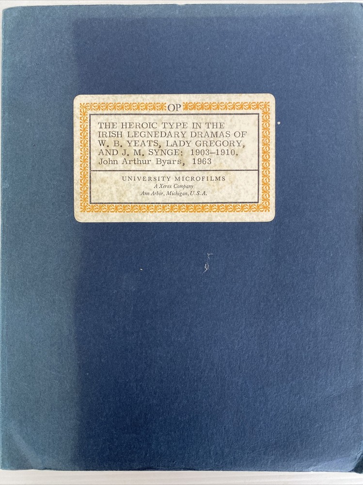 The Heroic Type In The Irish Legendary Dramas by J Byars 1963 Facsimile Thesis