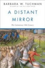 A Distant Mirror: The Calamitous 14th Century by Tuchman, Barbara W.