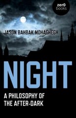 Night : A Philosophy of the After-Dark, Paperback by Mohaghegh, Jason Bahbak,…