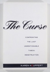 1999 Houppert THE CURSE Confronting the Taboo of Menstruation WOMEN’S HEALTH 1st