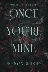 Once You’re Mine: A Dark Stalker Romance (Possessing Her)