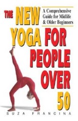 The New Yoga for People Over 50: A Comprehensive Guide for Midlife & Olde – GOOD