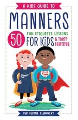 A Kids‘ Guide to Manners: 50 Fun Etiquette Lessons for Kids (and The – VERY GOOD