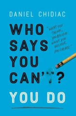 Who Says You Can’t? You Do – 9780525573616, paperback, Daniel Chidiac